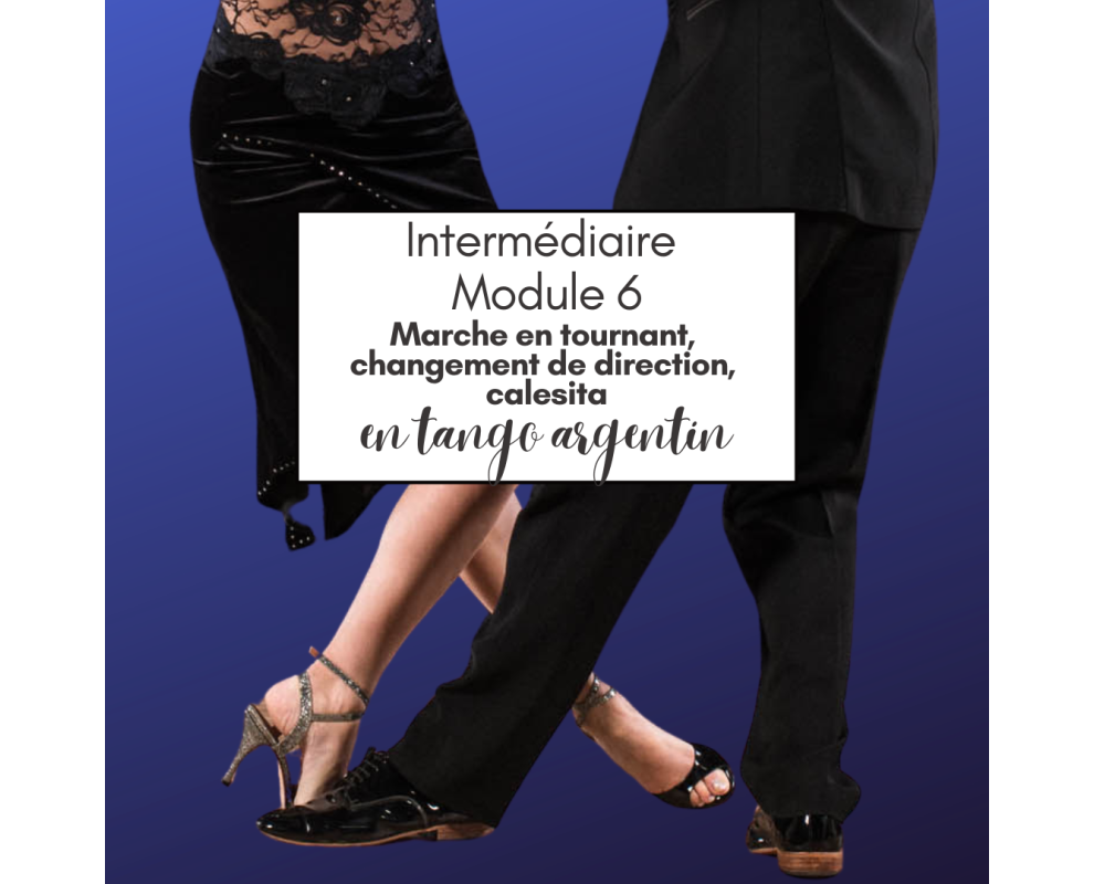 Cours de tango argentin - Module 6 - TOUR, CHANGEMENT DE DIRECTION, CALESITA